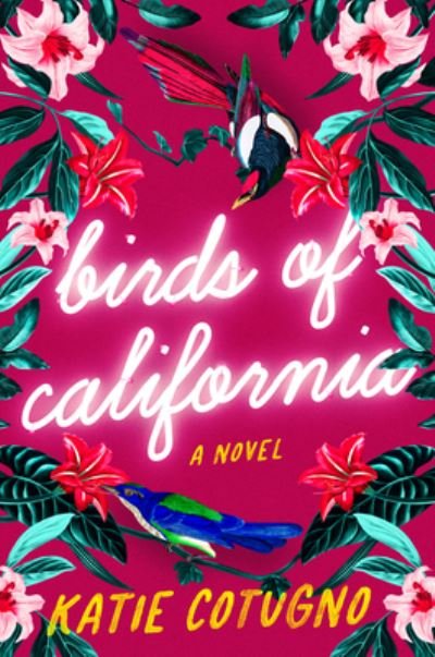 Cover for Katie Cotugno · Birds of California: A Novel (Paperback Book) (2022)