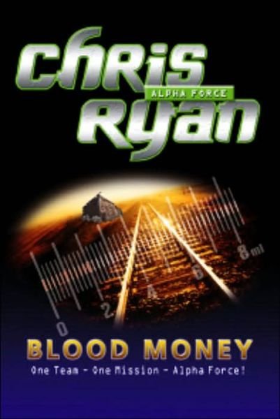 Cover for Chris Ryan · Alpha Force: Blood Money: Book 7 - Alpha Force (Pocketbok) (2005)