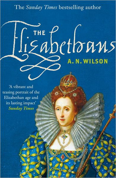 Cover for A.N. Wilson · The Elizabethans (Paperback Book) (2012)