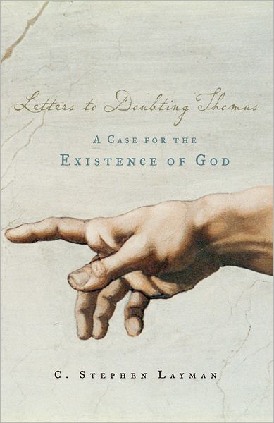 Cover for Layman, C. Stephen (Professor of Philosophy, Professor of Philosophy, Seattle Pacific University) · Letters to Doubting Thomas: A Case for the Existence of God (Hardcover Book) (2006)