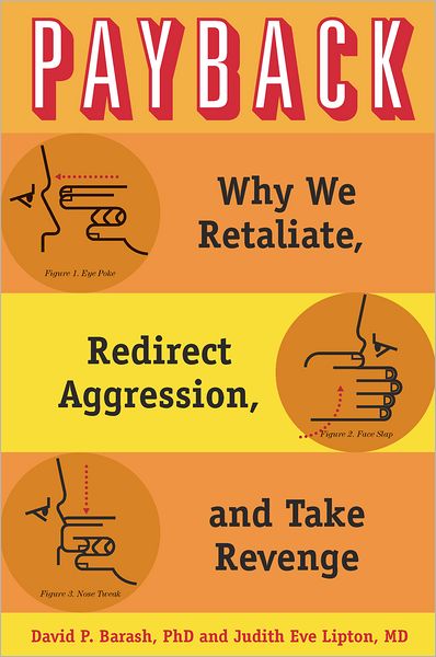 Cover for Barash, David P. (Professor of Psychology, University of Washington, Seattle) · Payback: Why We Retaliate, Redirect Aggression, and Take Revenge (Hardcover Book) (2011)