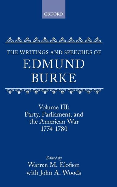 Cover for Edmund Burke · The Writings and Speeches of Edmund Burke: Volume III: Party, Parliament, and the American War 1774-1780 - The Writings and Speeches of Edmund Burke (Hardcover Book) (1996)