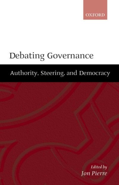 Cover for Jon Pierre · Debating Governance: Authority, Steering, and Democracy (Hardcover Book) (2000)