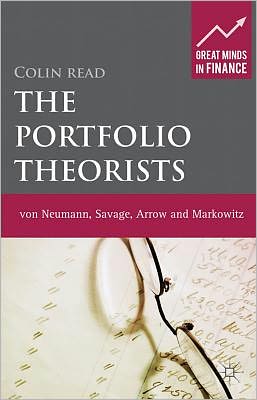 Cover for C. Read · The Portfolio Theorists: von Neumann, Savage, Arrow and Markowitz - Great Minds in Finance (Hardcover Book) (2011)