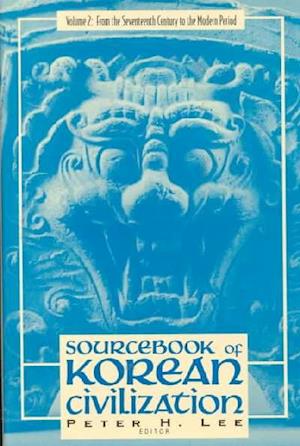 Cover for Peter Lee · Sourcebook of Korean Civilization: From the Seventeenth Century to the Modern - Introduction to Asian Civilizations (Hardcover Book) [Volume 2 edition] (1996)