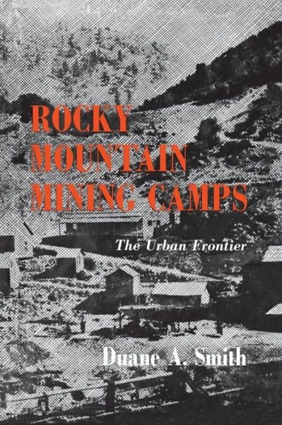 Cover for Duane A Smith · Rocky Mountain Mining Camps: The Urban Frontier (Taschenbuch) (2017)