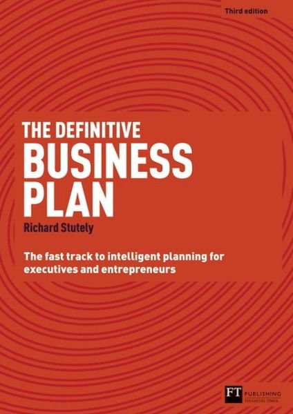 Cover for Richard Stutely · Definitive Business Plan, The: The Fast Track to Intelligent Planning for Executives and Entrepreneurs (Paperback Book) (2012)