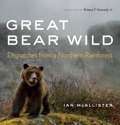 Cover for Ian McAllister · Great Bear Wild Dispatches from a Northern Rainforest (Paperback Book) (2021)