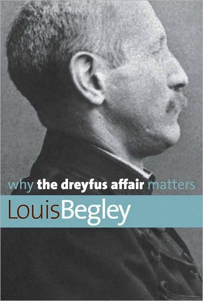 Why the Dreyfus Affair Matters - Why X Matters S. - Louis Begley - Bücher - Yale University Press - 9780300168143 - 28. September 2010