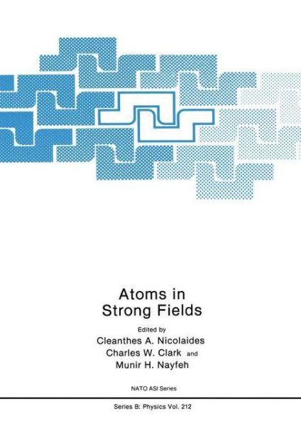 Cover for Nato Advanced Study Institute on Atoms in Strong Fields 19988 · Atoms in Strong Fields - NATO Science Series B (Hardcover Book) [1990 edition] (1990)