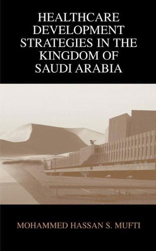 Cover for Mohammed H. Mufti · Healthcare Development Strategies in the Kingdom of Saudi Arabia (Hardcover Book) [2000 edition] (2000)