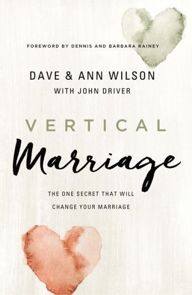 Vertical Marriage: The One Secret That Will Change Your Marriage - Dave Wilson - Bøger - Zondervan - 9780310352143 - 7. februar 2019