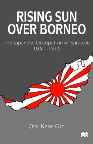 Cover for Ooi Keat Gin · Rising Sun over Borneo: The Japanese Occupation of Sarawak, 1941-1945 (Hardcover bog) [1999 edition] (1999)