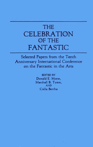 Cover for Csilla Bertha · The Celebration of the Fantastic: Selected Papers from the Tenth Anniversary International Conference on the Fantastic in the Arts (Hardcover Book) (1992)