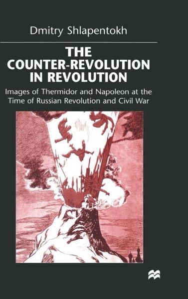 Cover for D. Shlapentokh · The Counter-Revolution in Revolution: Images of Thermidor and Napoleon at the Time of the Russian Revolution and Civil War (Hardcover Book) (1998)