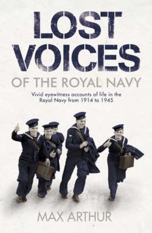 Lost Voices of The Royal Navy - Max Arthur - Livros - Hodder & Stoughton - 9780340838143 - 11 de abril de 2005