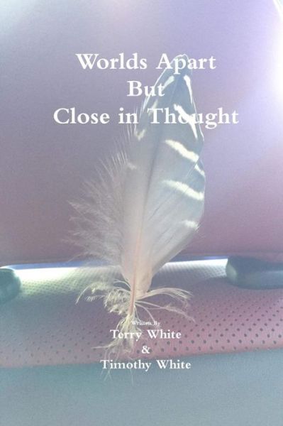 Cover for Timothy White · Worlds Apart But Close in Thought (Pocketbok) (2019)