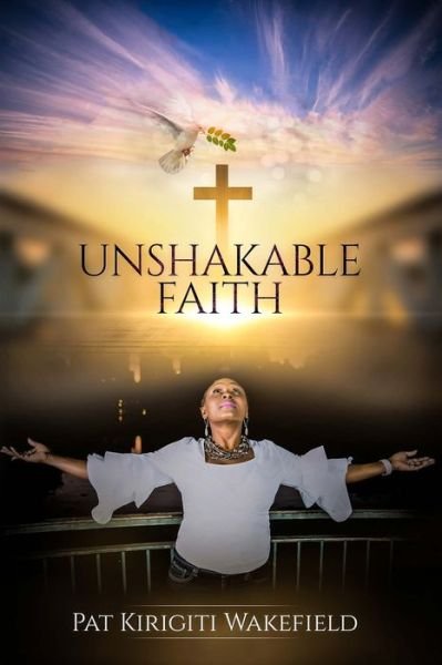 Cover for Pat Kirigiti Wakefield · Unshakable Faith (Paperback Book) (2019)