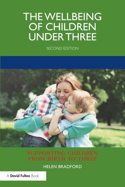 Cover for Bradford, Helen (University of Cambridge, UK) · The Wellbeing of Children under Three - Supporting Children from Birth to Three (Paperback Book) (2021)