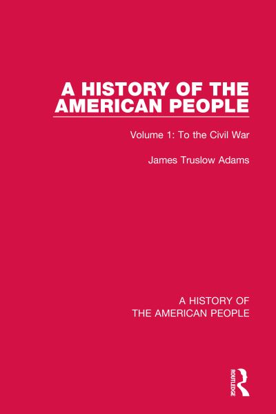 Cover for James Truslow Adams · A History of the American People: Volume 1: To the Civil War - A History of the American People (Paperback Book) (2022)