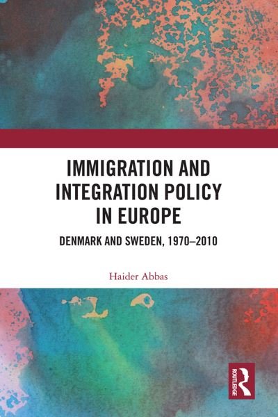 Cover for Haider Abbas · Immigration and Integration Policy in Europe: Denmark and Sweden, 1970–2010 (Paperback Book) (2023)