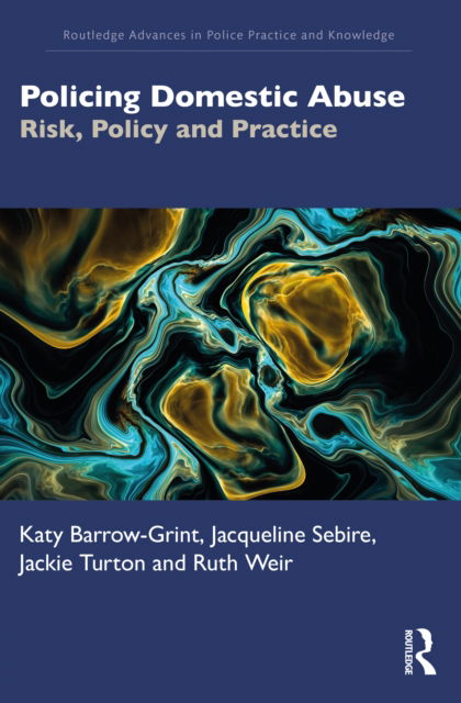 Cover for Katy Barrow-Grint · Policing Domestic Abuse: Risk, Policy, and Practice - Routledge Advances in Police Practice and Knowledge (Innbunden bok) (2022)