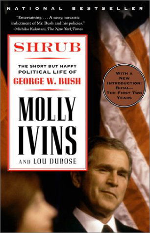 Cover for Molly Ivins · Shrub: The Short But Happy Political Life of George W. Bush (Paperback Book) [Vintage Books Ed edition] (2000)