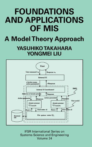 Foundations and Applications of MIS: A Model Theory Approach - IFSR International Series in Systems Science and Systems Engineering - Yasuhiko Takahara - Livros - Springer-Verlag New York Inc. - 9780387314143 - 28 de setembro de 2006