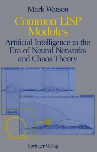 Cover for Mark Watson · Common LISP Modules: Artificial Intelligence in the Era of Neural Networks and Chaos Theory (Paperback Bog) [1st ed. 1991. Corr. 2nd printing 1992 edition] (1991)