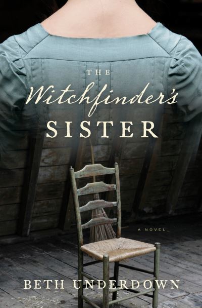 Cover for Beth Underdown · The witchfinder's sister (Book) [First U.S. edition. edition] (2017)