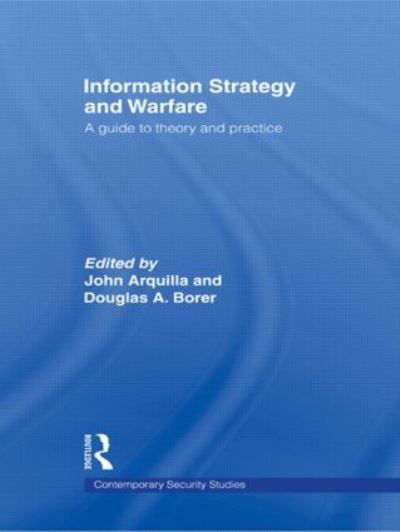 Cover for Arquilla John · Information Strategy and Warfare: A Guide to Theory and Practice - Contemporary Security Studies (Pocketbok) (2009)