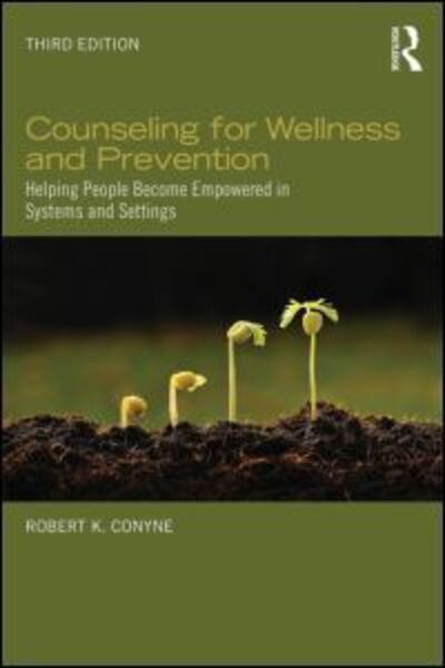 Cover for Conyne, Robert K. (University of Cincinnati, Ohio, USA) · Counseling for Wellness and Prevention: Helping People Become Empowered in Systems and Settings (Paperback Book) (2015)