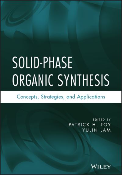Cover for PH Toy · Solid-Phase Organic Synthesis: Concepts, Strategies, and Applications (Hardcover Book) (2012)
