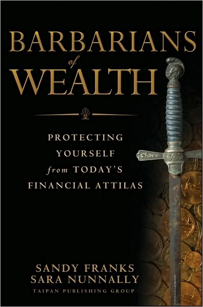 Cover for Sandy Franks · Barbarians of Wealth: Protecting Yourself from Today's Financial Attilas - Agora Series (Hardcover Book) (2010)