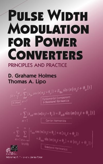 Cover for Holmes, D. Grahame (Monash University) · Pulse Width Modulation for Power Converters: Principles and Practice - IEEE Press Series on Power and Energy Systems (Hardcover Book) (2003)