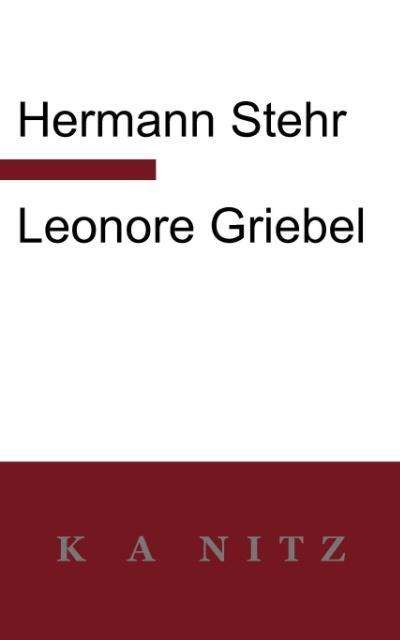 Leonore Griebel - Hermann Stehr - Books - K a Nitz - 9780473220143 - September 3, 2012