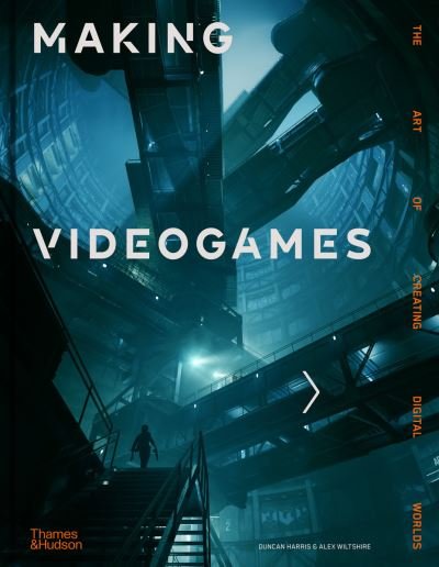 Cover for Duncan Harris · Making Videogames: The Art of Creating Digital Worlds (Hardcover Book) (2022)