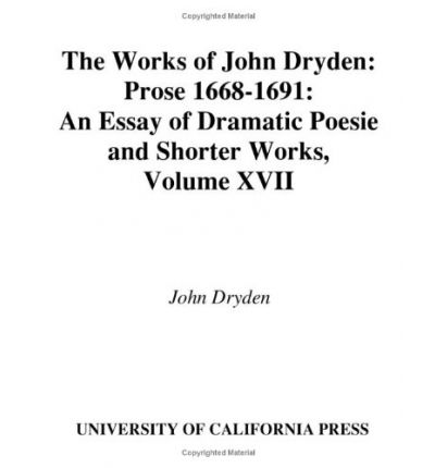 Cover for John Dryden · The Works of John Dryden, Volume XVII: Prose, 1668-1691: An essay of Dramatick Poesie and Shorter Works - Works of John Dryden (Hardcover Book) (1972)