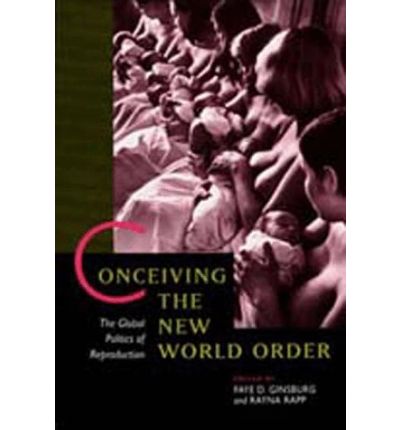 Cover for Faye D Ginsburg · Conceiving the New World Order: The Global Politics of Reproduction (Paperback Book) (1995)