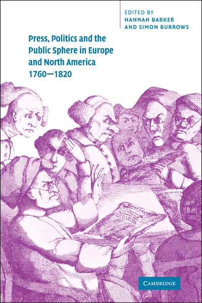 Cover for Hannah Barker · Press, Politics and the Public Sphere in Europe and North America, 1760–1820 (Paperback Book) (2007)