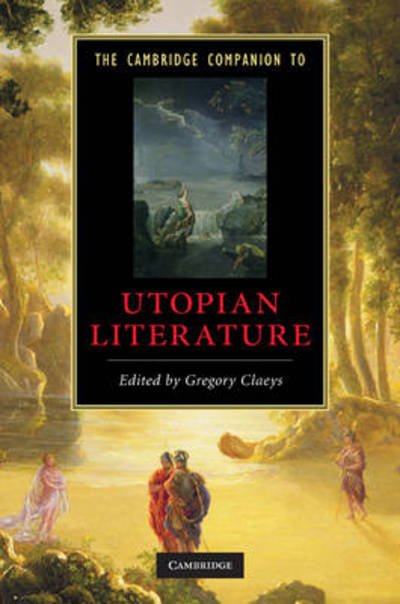 The Cambridge Companion to Utopian Literature - Cambridge Companions to Literature - Gregory Claeys - Böcker - Cambridge University Press - 9780521714143 - 5 augusti 2010