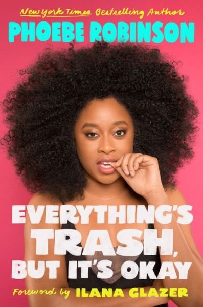 Cover for Phoebe Robinson · Everything's Trash, But It's Okay: Essays (Hardcover Book) (2018)