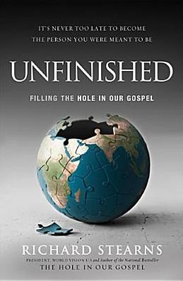 Cover for Richard Stearns · Unfinished: Filling the Hole in Our Gospel (Paperback Book) (2014)