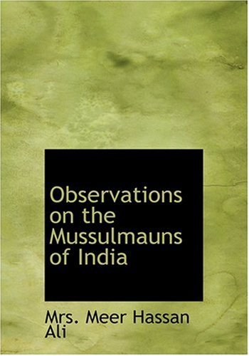Observations on the Mussulmauns of India - Mrs. Meer Hassan Ali - Livros - BiblioLife - 9780554215143 - 18 de agosto de 2008