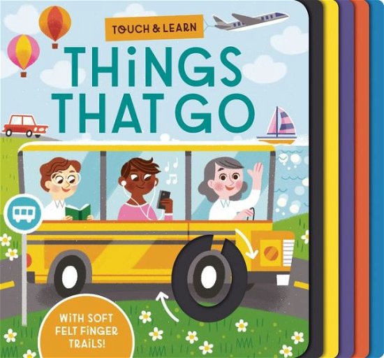 Cover for Davies · Touch &amp; Learn: Things that Go: With colorful felt to touch and feel - Touch &amp; Learn (Book) (2021)