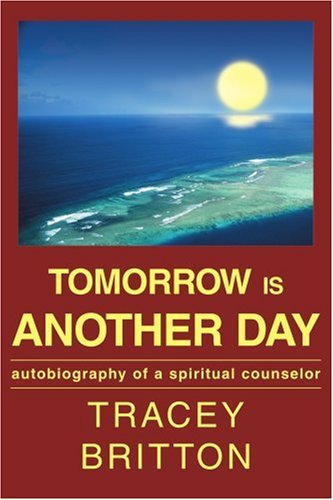 Cover for Tracey Britton · Tomorrow is Another Day: Autobiography of a Spiritual Counselor (Paperback Book) (2003)