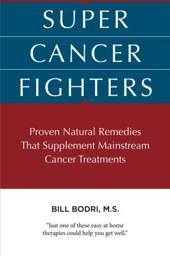 Cover for Bill Bodri · Super Cancer Fighters: Proven Natural Remedies That Supplement Mainstream Cancer Treatments (Paperback Book) (2013)