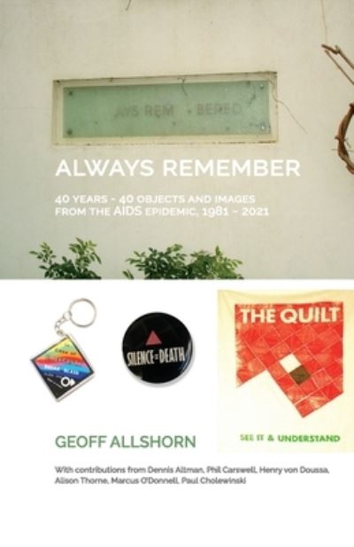 Cover for Geoff Allshorn · Always Remember: 40 Years - 40 Objects from the AIDS Epidemic, 1981-2021 (Paperback Book) (2021)