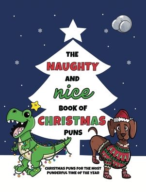 Cover for Lefd Designs · The Naughty and Nice Book of Christmas Puns : Christmas Puns for the Most Punderful Time of the Year (Hardcover Book) (2020)