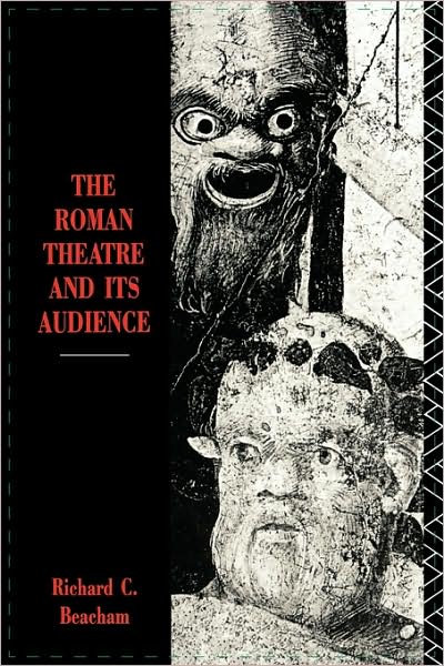 Cover for Richard C. Beacham · The Roman Theatre and Its Audience (Paperback Book) (1996)